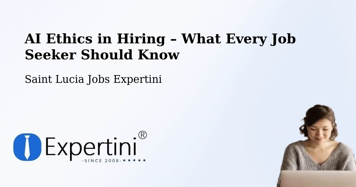AI Ethics in Recruitment & Hiring – Ti Colon - Ti Colon, Saint Lucia Jobs Expertini