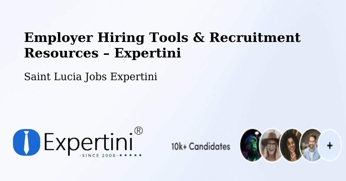 Employer Hiring Tools & Recruitment Resources – Ti Colon - Ti Colon, Saint Lucia Jobs Expertini