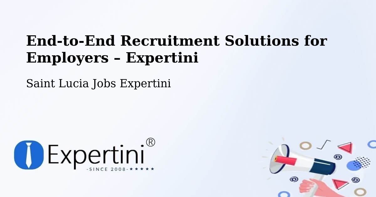Recruitment Solutions for Employers – Ti Colon - Ti Colon, Saint Lucia Jobs Expertini
